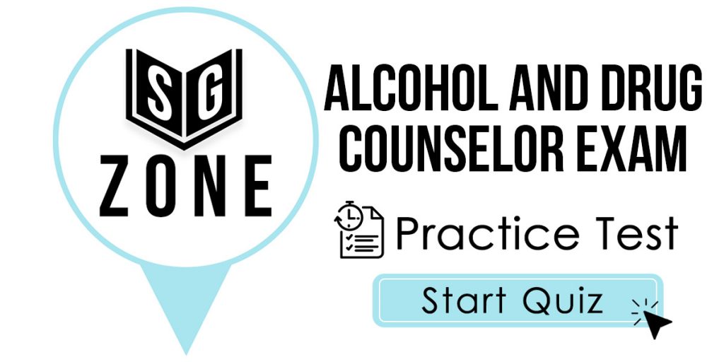 Click here to start our Alcohol and Drug Counselor Exam Practice Test