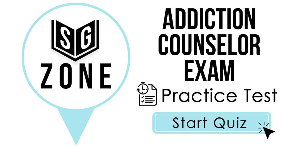 Click here to start our Addiction Counselor Exam Practice Test