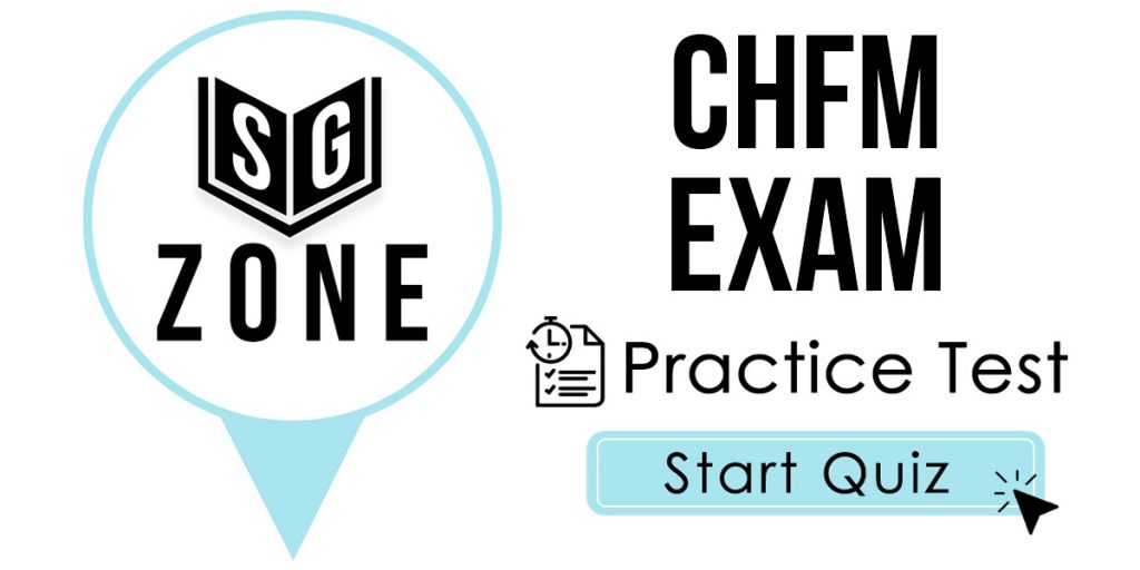 Click here to start our CHFM Exam Practice Test