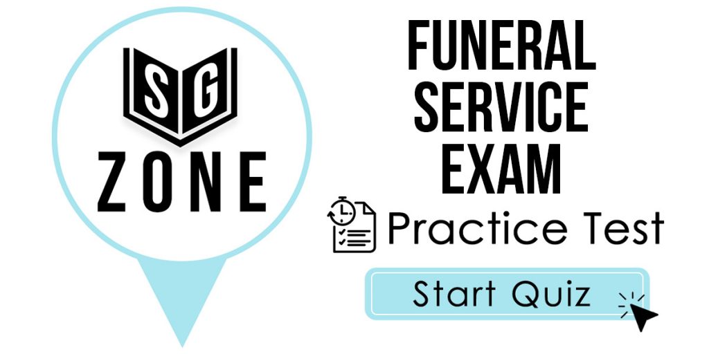 Click here to start our Funeral Service Exam Practice Test