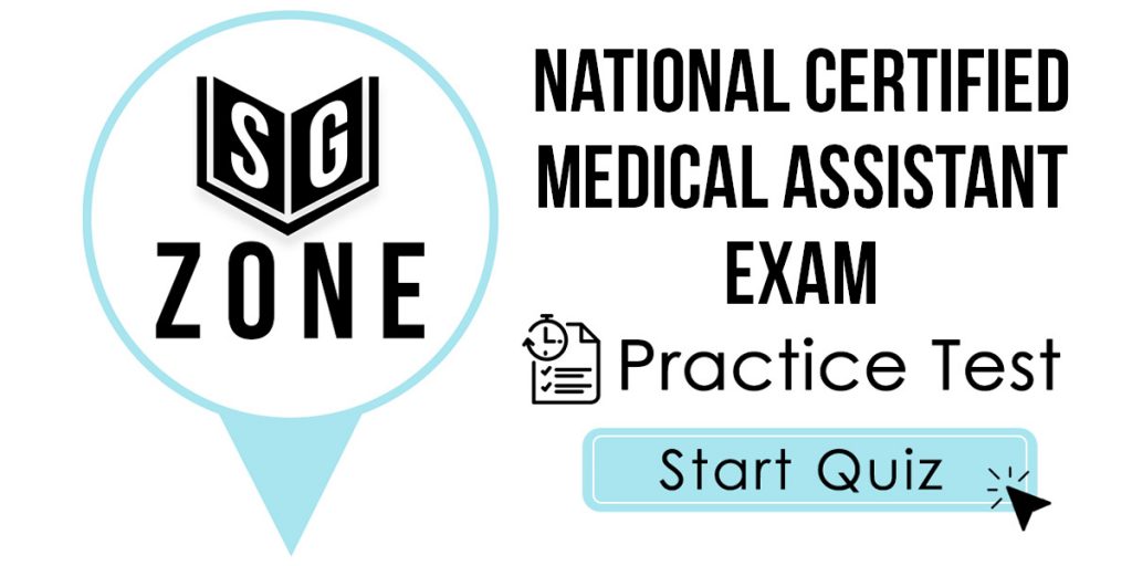 Click here to start our National Certified Medical Assistant Exam Practice Test