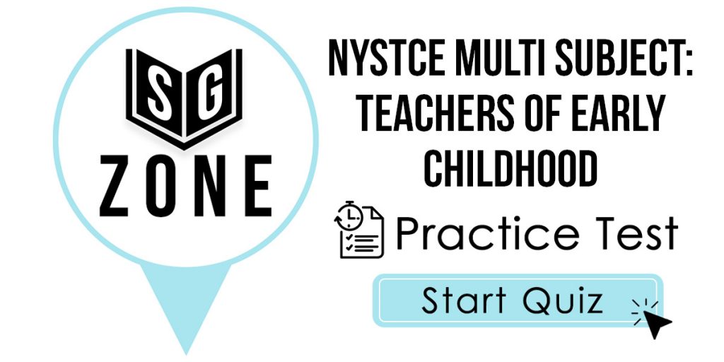 Click here to start our NYSTCE Multi Subject: Teachers of Early Childhood Practice Test