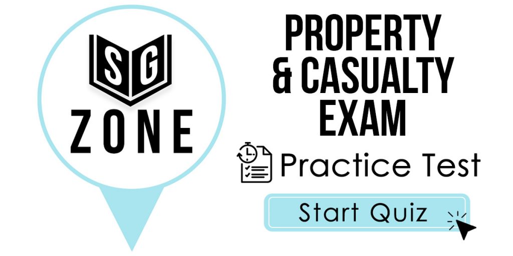 Click here to start our Property & Casualty Exam Practice Test