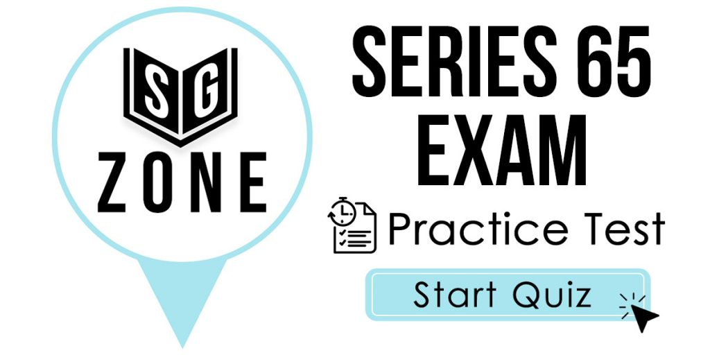 Click here to start our Series 65 Exam Practice Test