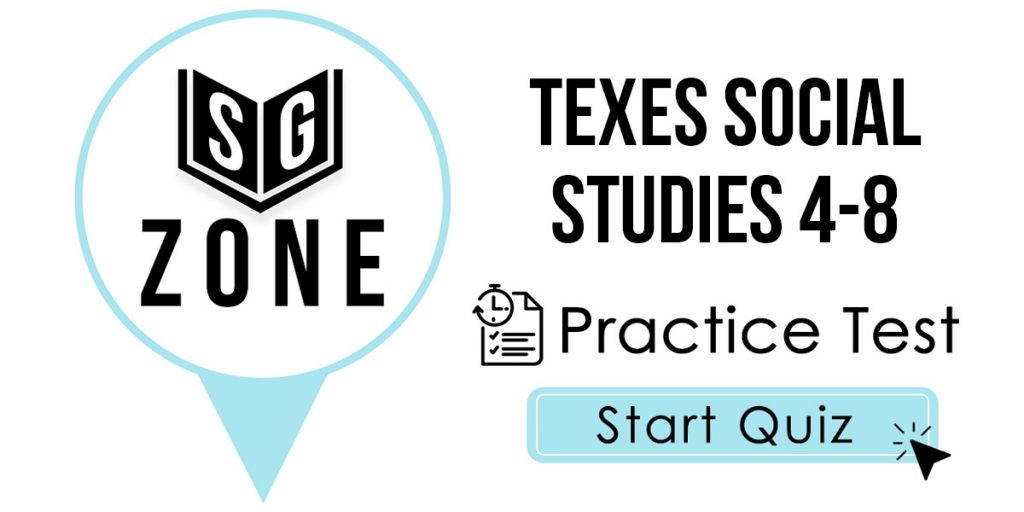 Click here to start our TExES Social Studies 4-8 Exam Practice Test