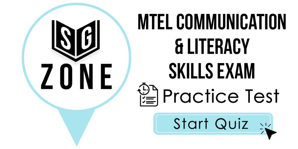 Click here to start our practice test for the MTEL Communication & Literacy Skills Exam