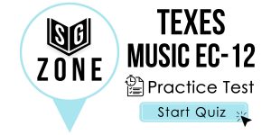 Click here to start our practice test for the TExES Music EC-12 Test