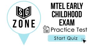 Click here to start our practice test for the MTEL Early Childhood Exam