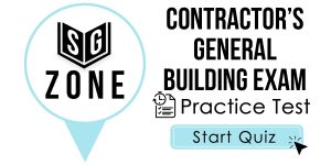 Click here to start our practice test for the Contractor's General Building Exam