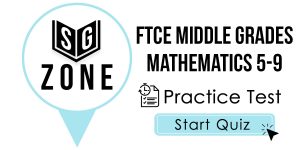 Click here to start our practice test for the FTCE Middle Grades Mathematics 5-9 Test