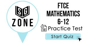 Click here to start our practice test for the FTCE Mathematics 6-12 Test