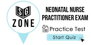 Click here to start our practice test for the Neonatal Nurse Practitioner Exam