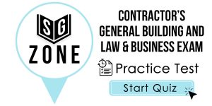 Click here to start our practice test for the Contractor's General Building and Law & Business Exam