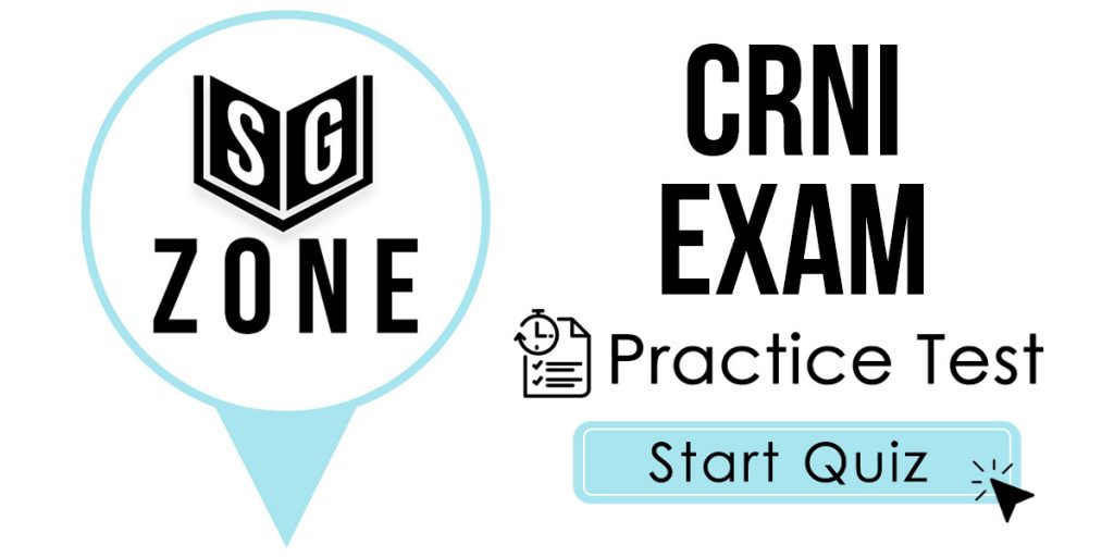 Click here to start our practice test for the CRNI Exam