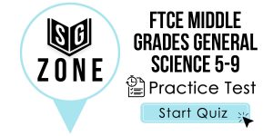 Click here to start our practice test for the FTCE Middle Grades General Science 5-9 Test