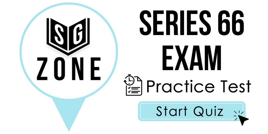 Click here to start our practice test for the Series 66 Exam
