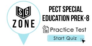 Click here to start our practice test for the PECT Special Education PreK-8 Test
