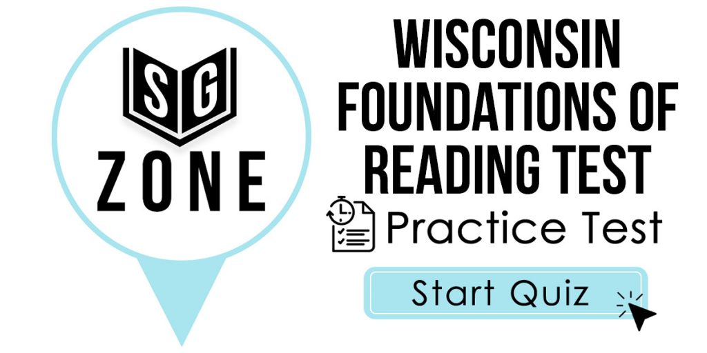 Click here to start our practice test for the Wisconsin Foundations of Reading Test