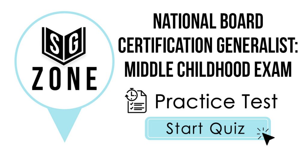 Click here to start our practice test for the National Board Certification Generalist: Middle Childhood Exam