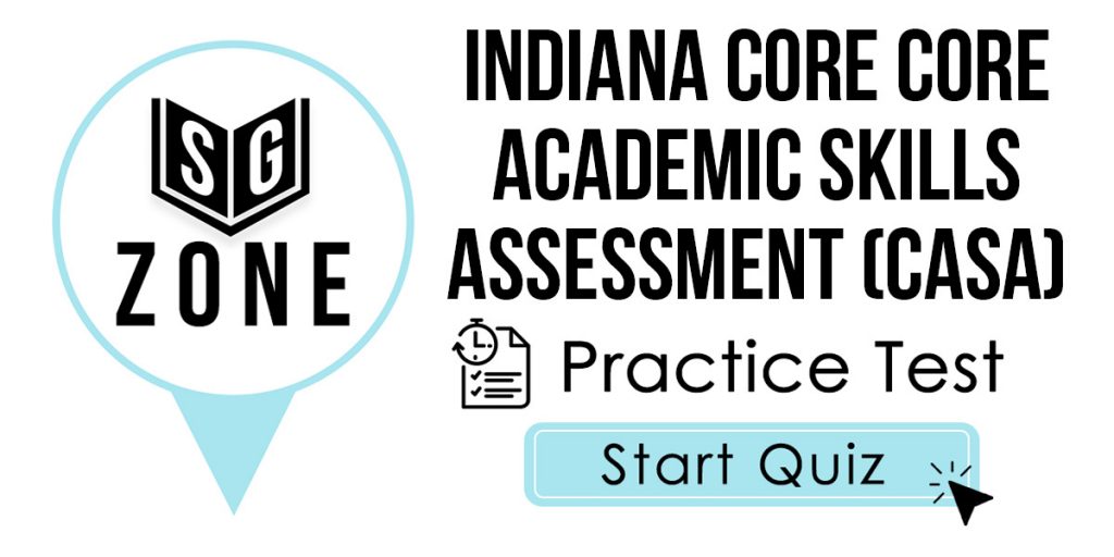 Click here to start our practice test for the Indiana CORE Core Academic Skills Assessment (CASA) Test