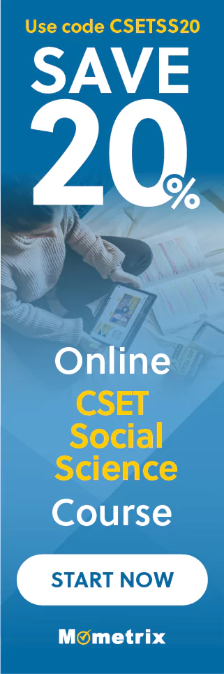 Click here for 20% off of Mometrix CSET Social Science online course. Use code: SS20